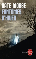 Brian Gallagher, KATE MOSSE, Kate Mosse, Kate (1961-....) Mosse, Mosse-k, Valérie Rosier... - Fantômes d'hiver