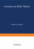 Klaus D Schmidt, Klaus D. Schmidt - Lectures on Risk Theory