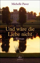 Michelle Paver - Und wäre die Liebe nicht
