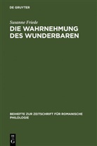 Susanne Friede, Susanne A. Friede - Die Wahrnehmung des Wunderbaren