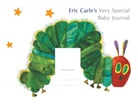 Eric Carle, Eric Carle - Eric Carle's Very Special Baby Journal