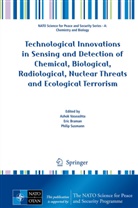 Eri Braman, Eric Braman, Philip Susmann, Ashok Vaseashta, Ashok K. Vaseashta - Technological Innovations in Sensing and Detection of Chemical, Biological, Radiological, Nuclear Threats and Ecological Terrorism