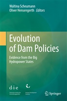 Hensengerth, Hensengerth, Oliver Hensengerth, Waltin Scheumann, Waltina Scheumann - Evolution of Dam Policies