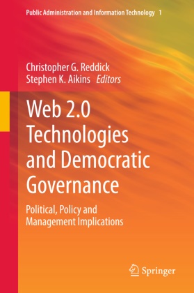 Stephen K. Aikins, Stephen Kwamena Aikins, Christophe G Reddick, Christopher G Reddick,  K Aikins,  K Aikins... - Web 2.0 Technologies and Democratic Governance - Political, Policy and Management Implications