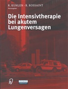 Kuhlen, R Kuhlen, R. Kuhlen, Ralf Kuhlen, Rossaint, Rossaint... - Die Intensivtherapie bei akutem Lungenversagen