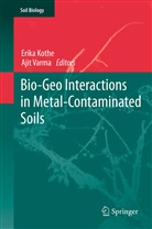 Erik Kothe, Erika Kothe, Varma, Varma, Ajit Varma - Bio-Geo Interactions in Metal-Contaminated Soils