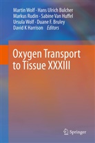 Duane F. Bruley, Hans Ulrich Bucher, Hans Ulrich Bulcher, David K Harrison, David K. Harrison, Sabine Van Huffel... - Oxygen Transport to Tissue XXXIII