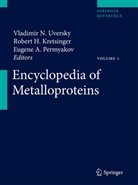 Eugene A Permyakov, Robert H. Kretsinger, Vladimi N Uversky, Vladimir N Uversky, Eugene A. Permyakov, Vladimir N. Uversky - Encyclopedia of Metalloproteins