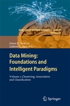 C Jain, C Jain, Daw E Holmes, Dawn E Holmes, Dawn E. Holmes, Lakhmi C Jain... - Data Mining: Foundations and Intelligent Paradigms