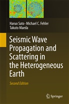 Michael Fehler, Michael C Fehler, Michael C. Fehler, Takuto Maeda, Haru Sato, Haruo Sato - Seismic Wave Propagation and Scattering in the Heterogeneous Earth : Second Edition