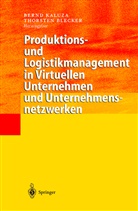 Blecker, Blecker, Thorsten Blecker, Bern Kaluza, Bernd Kaluza - Produktions- und Logistikmanagement in Virtuellen Unternehmen und Unternehmensnetzwerken
