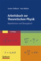 Fliessbac, Torste Fliessbach, Torsten Fliessbach, WALLISER, Hans Walliser - Arbeitsbuch zur Theoretischen Physik