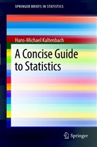 Hans-Michael Kaltenbach - A Concise Guide to Statistics