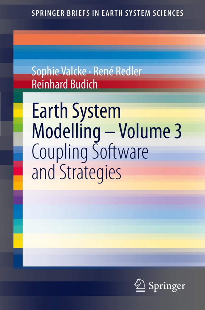 Reinhard Budich, Ren Redler, René Redler, Sophi Valcke, Sophie Valcke - Earth System Modelling - Volume 3. Vol.3 - Coupling Software and Strategies