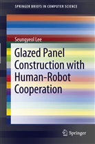 Seungyeol Lee - Glazed Panel Construction with Human-Robot Cooperation