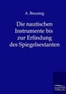 A Breusing, A. Breusing - Die Nautischen Instrumente