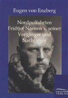 Eugen Von Enzberg - Nordpolarfahrten Fridtjof Nansen's, seiner Vorgänger und Nachfolger