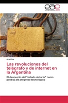Ariel Sar - Las revoluciones del telégrafo y de internet en la Argentina