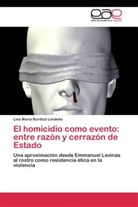 Lina María Buriticá Londoño - El homicidio como evento: entre razón y cerrazón de Estado