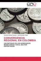 Julio Escobar Potes, Carolin Gómez Cuenca, Carolina Gómez Cuenca - Convergencia regional en Colombia