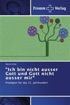 Martin Keller - "Ich bin nicht ausser Gott und Gott nicht ausser mir"