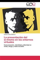 Carlos Arcila Calderón - La presentación del sí-mismo en los entornos virtuales