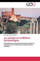 El Housin Helal Ouriachen - La ciudad en la Bética tardoantigua