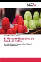 Claudia Teresa Gasca Moreno - El Mercado República de San Luis Potosí