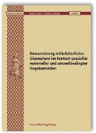 Falko Bornschein, Martin Sabel, Manfred Torge - Konservierung mittelalterlicher Glasmalerei im Kontext spezieller materieller und umweltbedingter Gegebenheiten