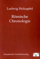 Ludwig Holzapfel - Römische Chronologie