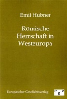 Emil Hübner - Römische Herrschaft in Westeuropa