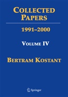 Anthon Joseph, Anthony Joseph, B. Kostant, Bertra Kostant, Bertram Kostant, Shrawan Kumar... - Collected Papers of Bertram Kostant - IV: Collected Papers