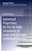 David D O'Regan, David D. O'Regan, David Daniel O'Regan - Optimised Projections for the Ab Initio Simulation of Large and Strongly Correlated Systems