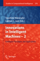 C Jain, C Jain, Lakhmi C Jain, Lakhmi C. Jain, Toyohid Watanabe, Toyohide Watanabe - Innovations in Intelligent Machines. Vol.2