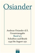 Andreas Osiander, der Ältere Osiander, Gerhar Müller, Gerhard Müller, Seebass, Seebass... - Andreas Osiander d. Ä. - Gesamtausgabe - 9: Schriften und Briefe 1549 bis August 1551