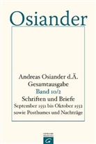 Andreas Osiander, der Ältere Osiander, der Ältere Andreas Osiander, Andreas Osiander der Ältere, Gerhar Müller, Gerhard Müller... - Andreas Osiander d. Ä. - Gesamtausgabe - 10: Schriften und Briefe September 1551 bis Oktober 1552 sowie Posthumes und Nachträge