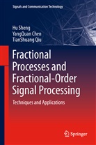 YangQua Chen, Yangquan Chen, Tianshuang Qiu, H Sheng, Hu Sheng - Fractional Processes and Fractional-Order Signal Processing