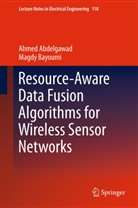 Ahme Abdelgawad, Ahmed Abdelgawad, Magdy Bayoumi, Magdy A. Bayoumi - Resource-Aware Data Fusion Algorithms for Wireless Sensor Networks