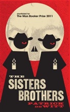 Patrick deWitt, Patrick de Witt - The Sisters Brothers