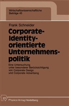 Frank Schneider - Corporate-Identity-orientierte Unternehmenspolitik