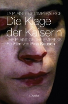 Pina Bausch, Pina (1940-2009) Bausch, BAUSCH PINA, Pina Bausch - PLAINTE DE L IMPERATRICE -LA- DIE KLAGE