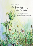 Antara R Frei, Antara R. Frei, Antara Raiy Frei - Im Garten der Fülle