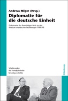 Andrea Hilger, Andreas Hilger - Diplomatie für die deutsche Einheit