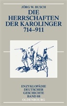 Jörg W Busch, Jörg W. Busch, Peter Johanek - Die Herrschaften der Karolinger 714-911