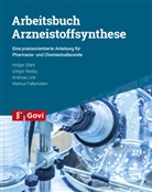 Markus Falkenstein, Andrea Link, Andreas Link, Grego Radau, Gregor Radau, Holger Stark... - Arbeitsbuch Arzneistoffsynthese