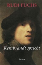 Rudi Fuchs, Jolanda Michelmann - Rembrandt spricht
