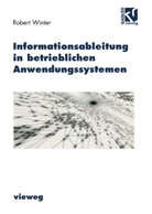 Robert Winter - Informationsableitung in betrieblichen Anwendungssystemen