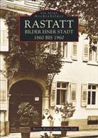 Martin Walter, Marku Zepf, Markus Zepf - Rastatt - Bilder einer Stadt 1860 bis 1960
