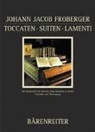 Johann J. Froberger, Johann Jacob Froberger, Sing-Akademie zu Berlin, Peter Wollny - Toccaten, Suiten, Lamenti