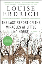 Louise Erdrich - The Last Report on the Miracles at Little No Horse
